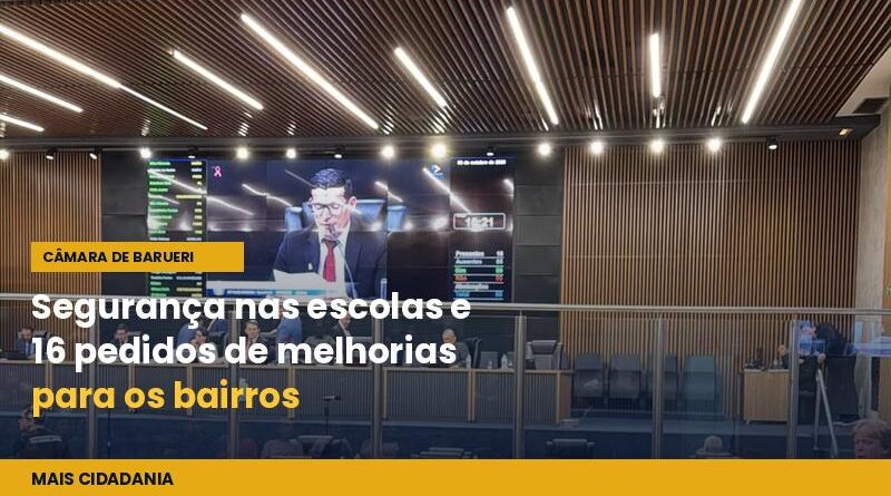 Câmara Municipal de Barueri analisa programa de segurança nas escolas e 16 pedidos de melhorias para os bairros