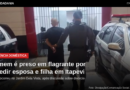 Homem é preso em flagrante por agredir esposa e filha em Itapevi