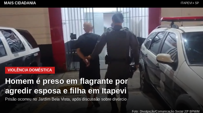 Homem é preso em flagrante por agredir esposa e filha em Itapevi Homem é preso em flagrante por agredir esposa e filha em Itapevi