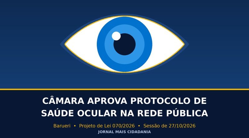 Câmara de Barueri aprova protocolo para cuidar da saúde dos olhos na rede pública Câmara de Barueri aprova protocolo para cuidar da saúde dos olhos na rede pública